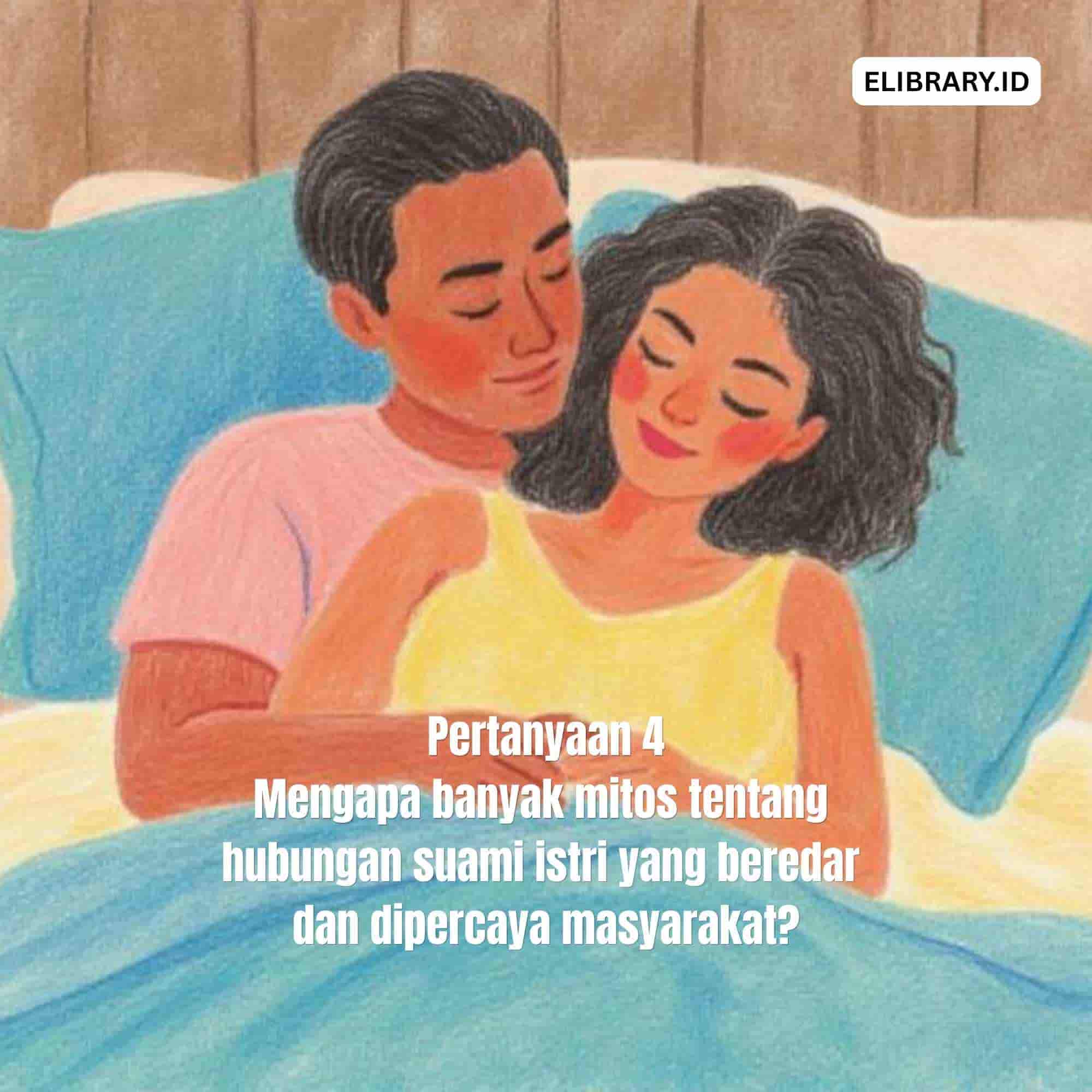 Pertanyaan 4 Mengapa banyak mitos tentang hubungan suami istri yang beredar dan dipercaya masyarakat (1)